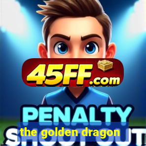 the golden dragon